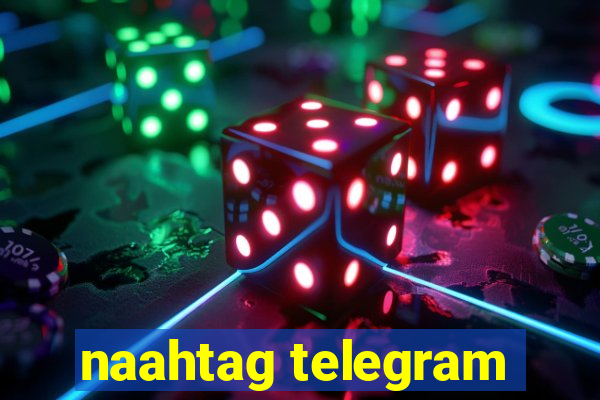 naahtag telegram